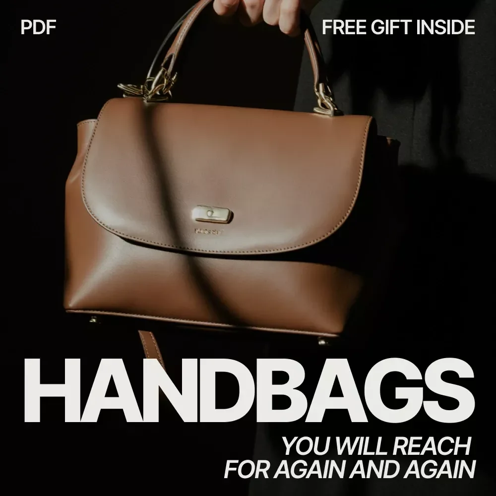 The Handbags You Will Reach for Again and Again – A Practical Guide to What Handbags Go With Most Outfits, Building a Versatile Bag Wardrobe