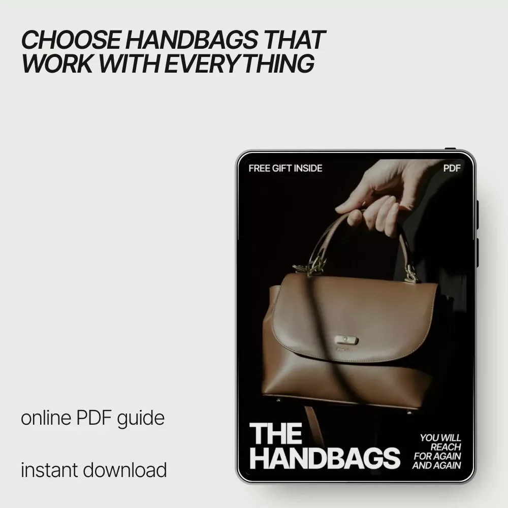 The Handbags You Will Reach for Again and Again – A Practical Guide to What Handbags Go With Most Outfits, Building a Versatile Bag Wardrobe