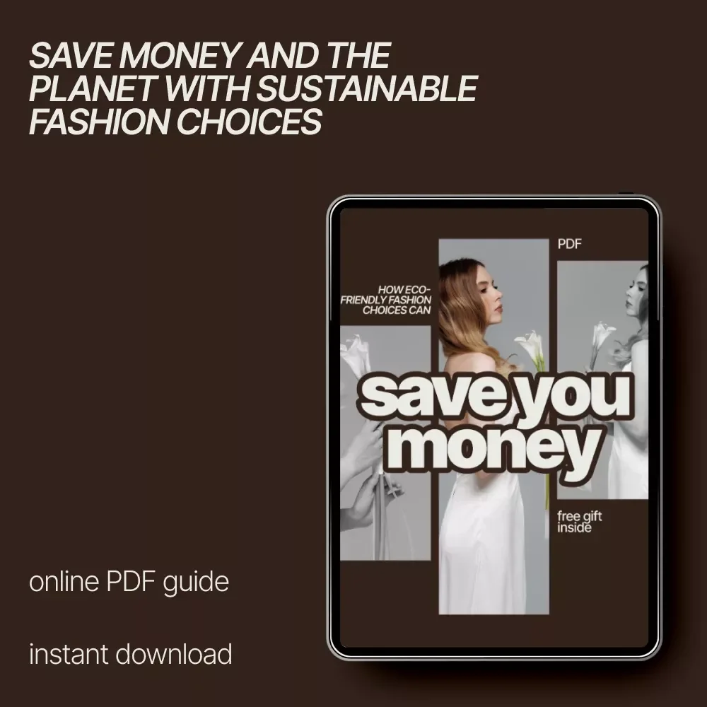 How Eco-Friendly Fashion Choices Can Save You Money - A Guide to Sustainable Fashion for Saving Money
