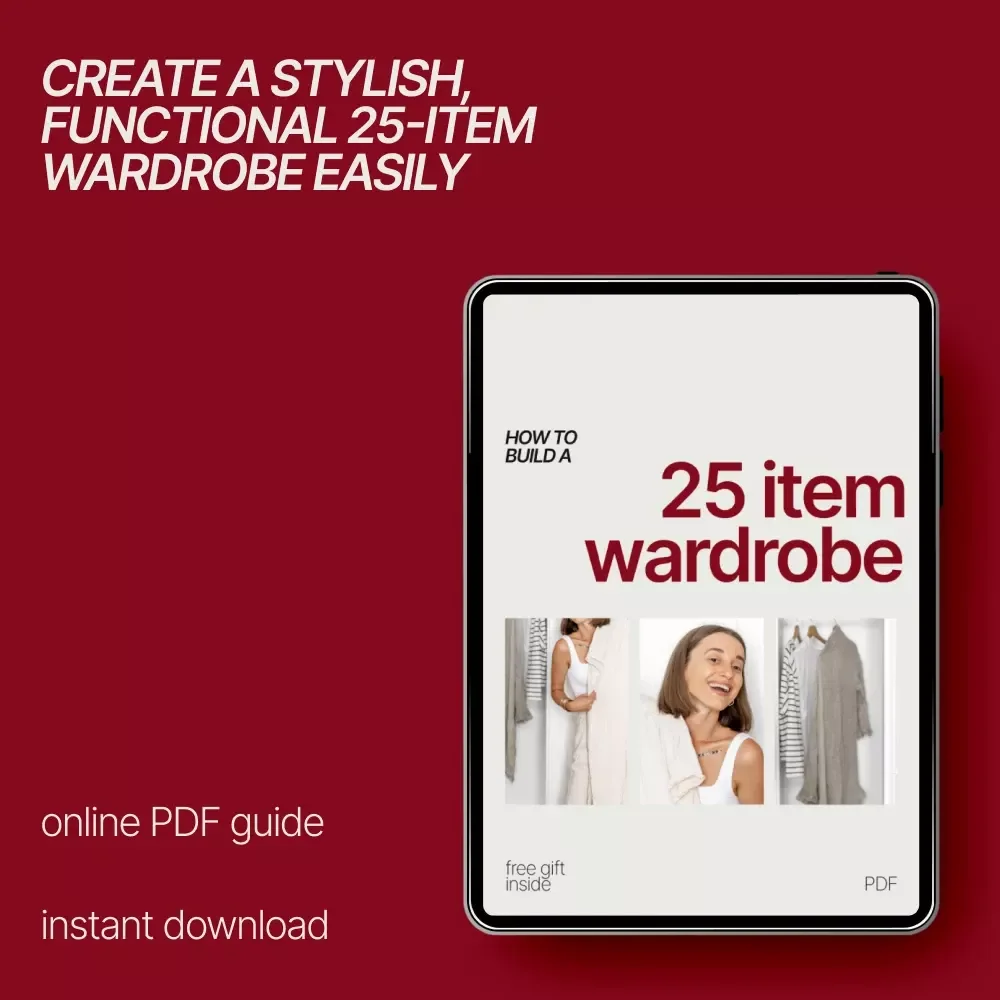 How to Build a 25 Item Wardrobe: The Ultimate Guide to a Minimalist Capsule Wardrobe