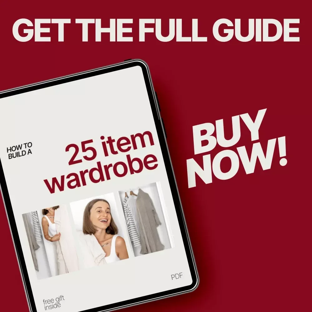 How to Build a 25 Item Wardrobe: The Ultimate Guide to a Minimalist Capsule Wardrobe