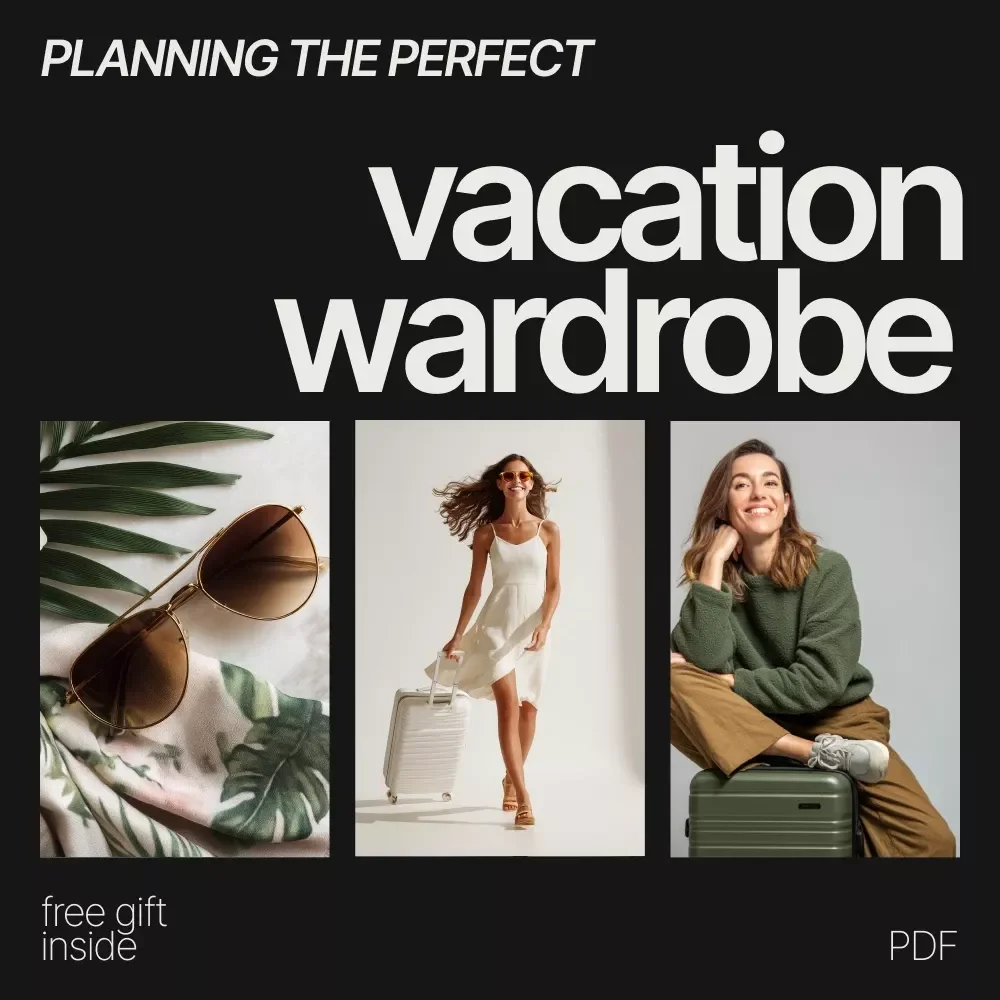 Planning the Perfect Vacation Wardrobe: The Ultimate Guide to Packing, Outfits & Travel Style