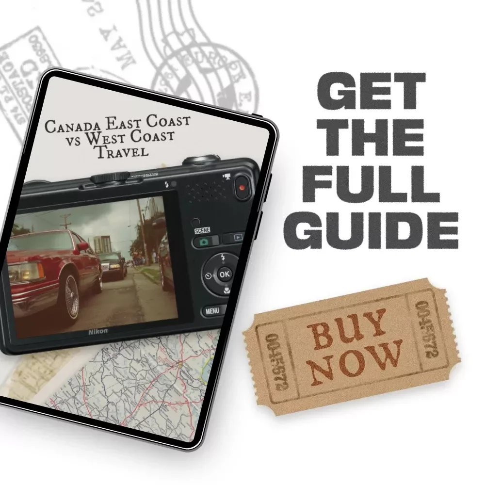 Canada East Coast vs West Coast Travel | Ultimate Comparison eBook for Planning Your Perfect Canadian Adventure