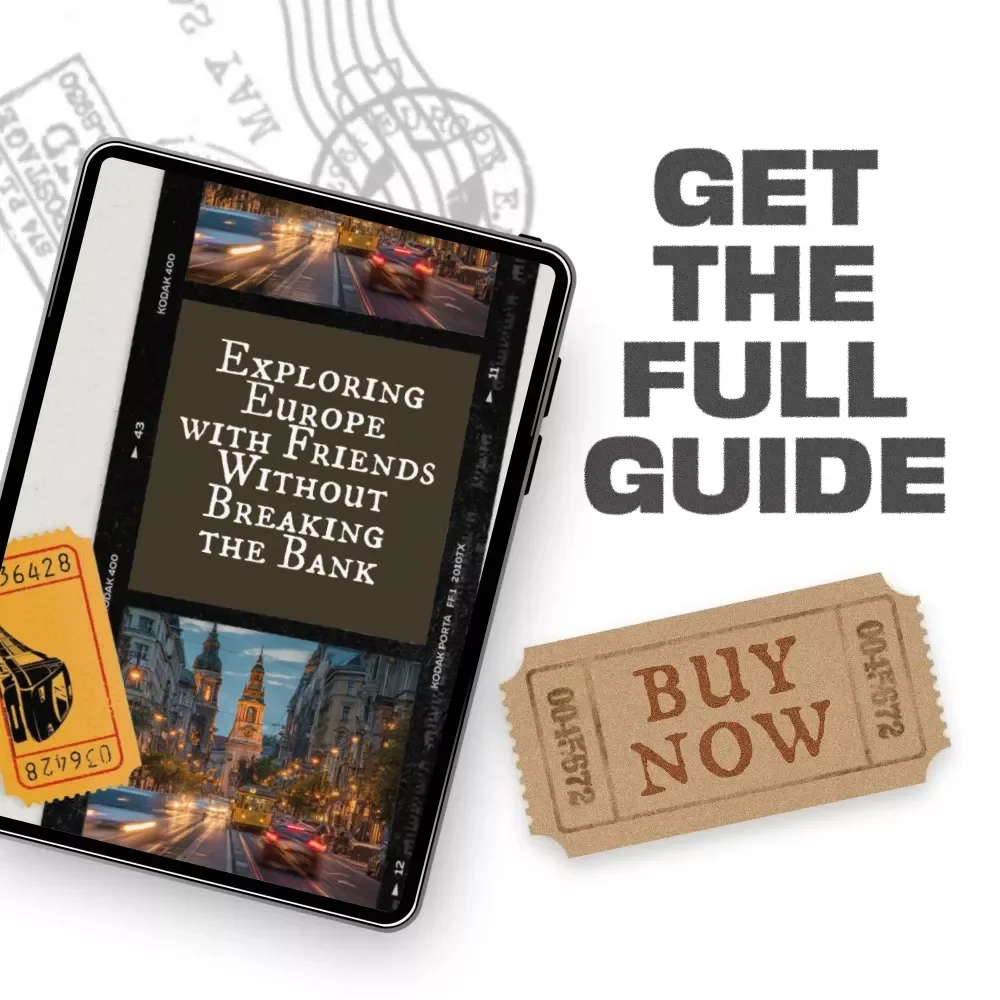 Exploring Europe with Friends Without Breaking the Bank - Ultimate Budget Travel Guide eBook
