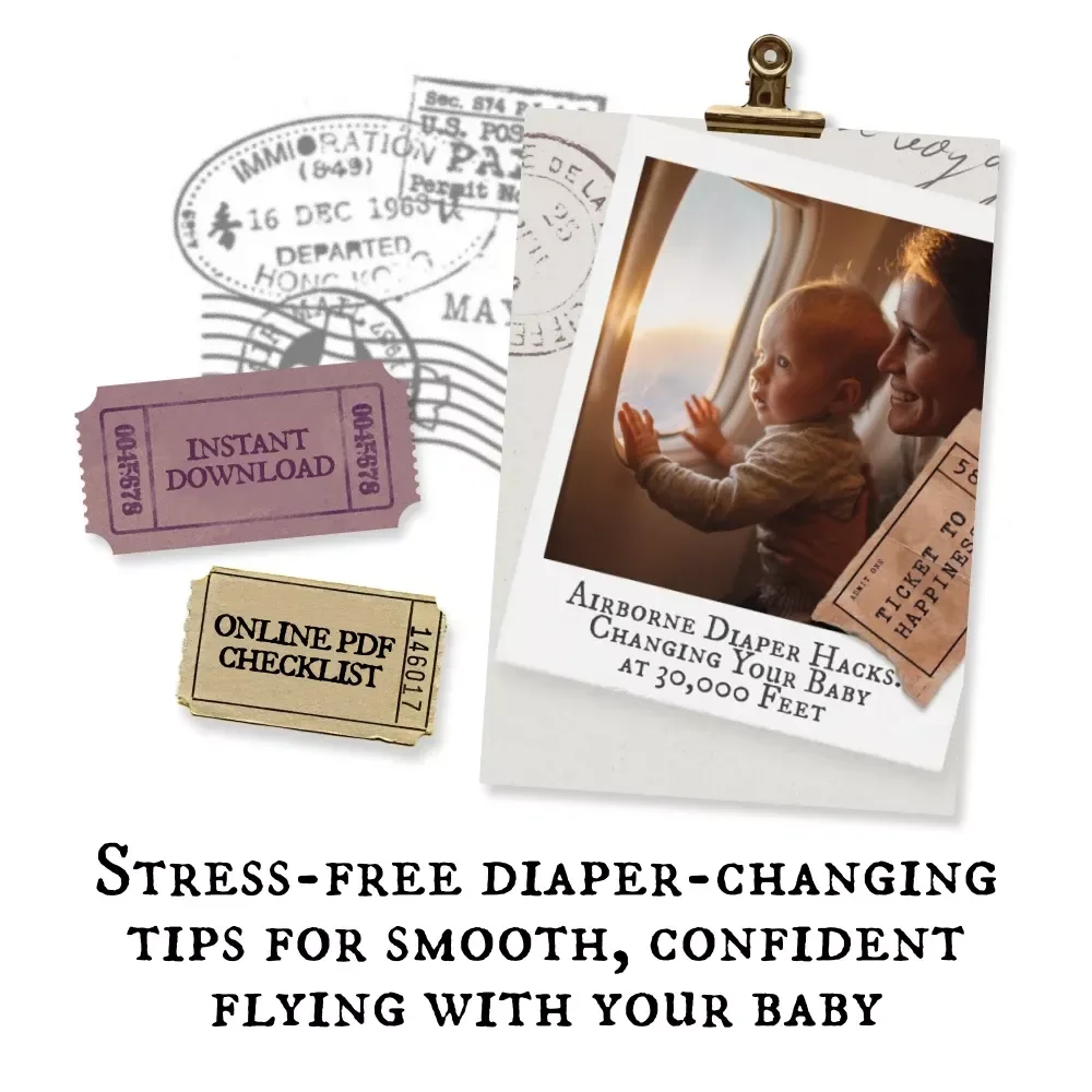 Airborne Diaper Hacks: Changing Your Baby at 30,000 Feet | Printable Travel Checklist for Parents | Flying With Baby Essentials