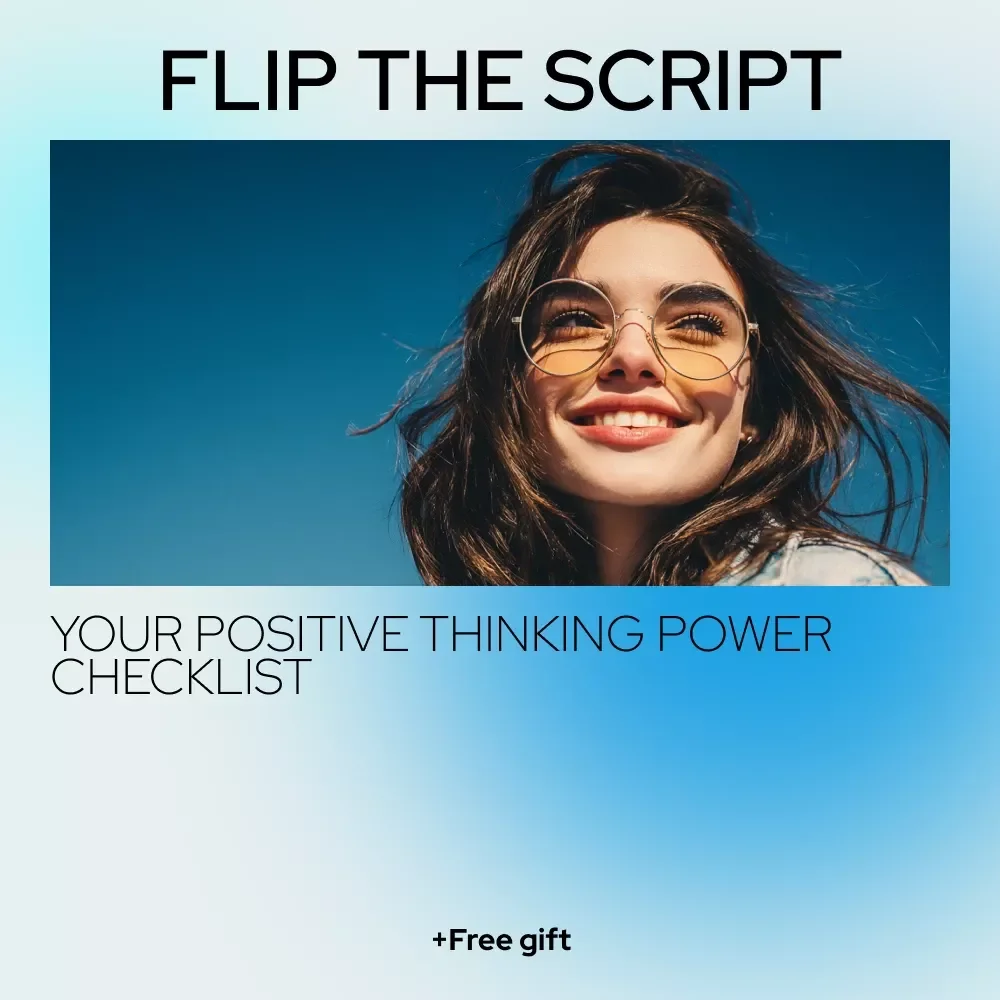 Flip the Script: Your Positive Thinking Power Checklist | A Practical Guide on How to Change Negative Thoughts to Positive Thinking