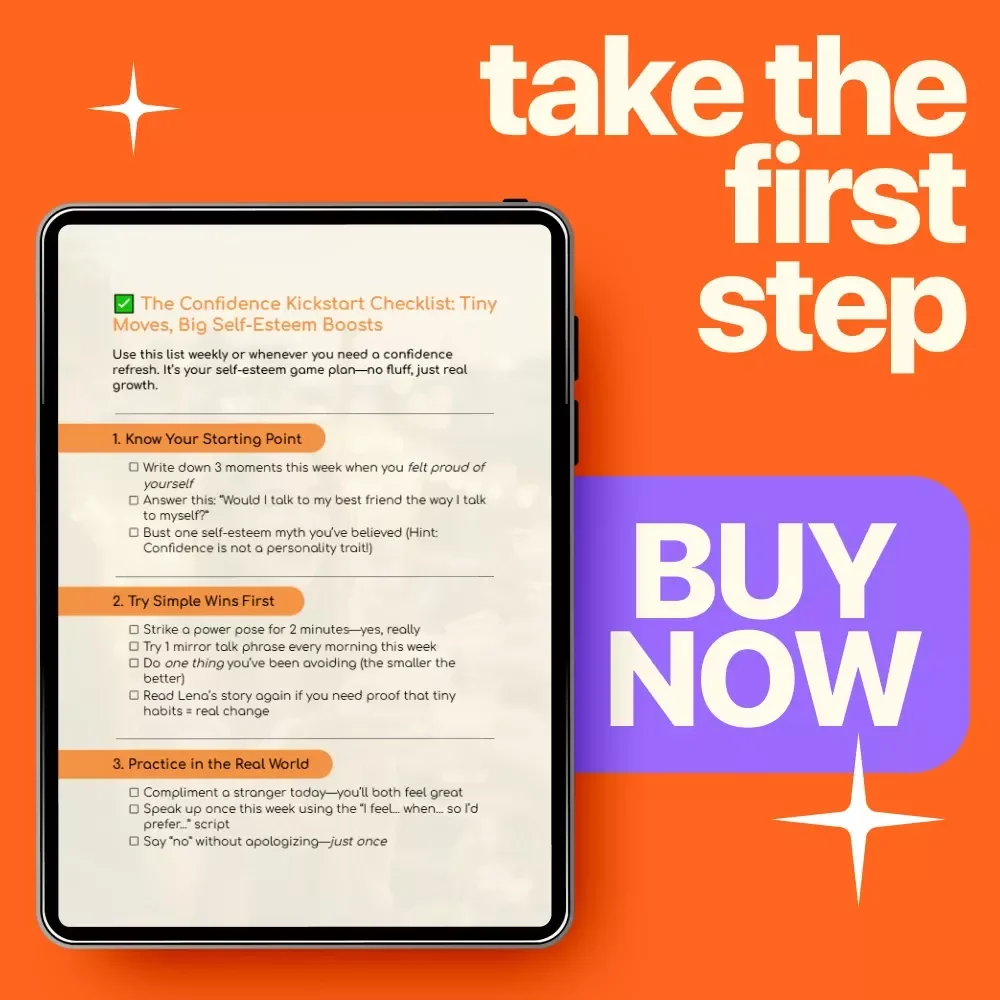 The Confidence Kickstart Checklist: Tiny Moves, Big Self-Esteem Boosts - Self Esteem Building Activities for Adults