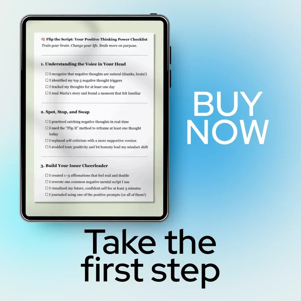 Flip the Script: Your Positive Thinking Power Checklist | A Practical Guide on How to Change Negative Thoughts to Positive Thinking