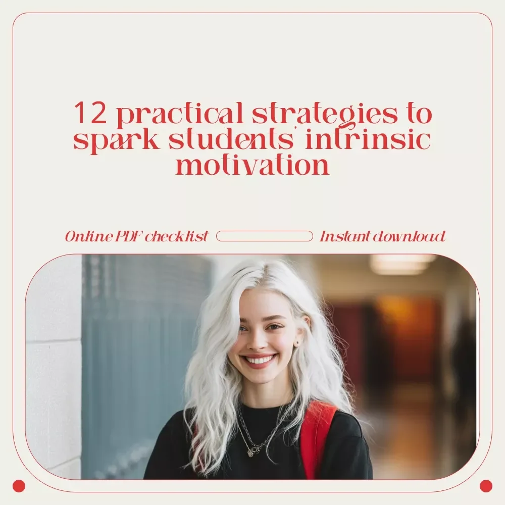 Checklist: “The Intrinsic Spark Toolkit – 12 Ways to Motivate Students from the Inside Out” | Teacher Resource on how to intrinsically motivate students