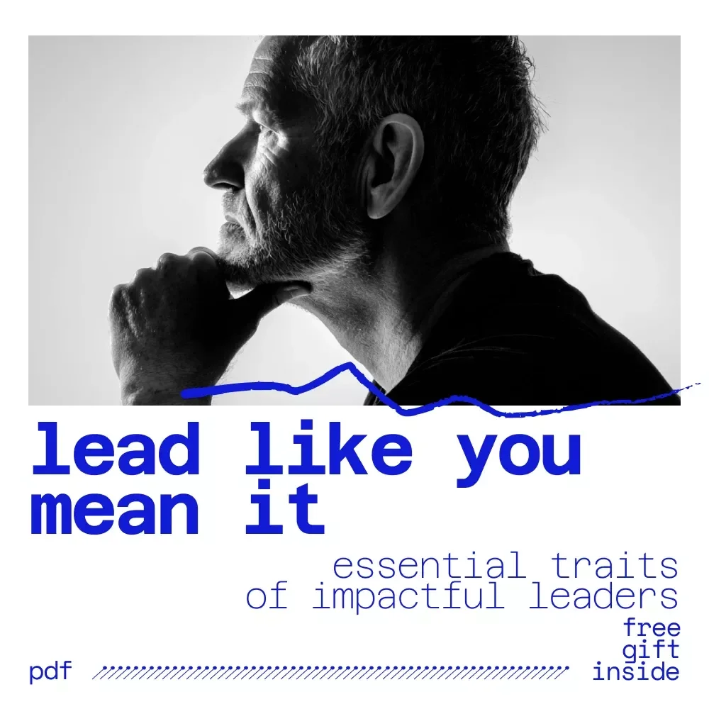 Lead Like You Mean It: Essential Traits of Impactful Leaders | Leadership Traits Guide for Modern, Purpose-Driven Leaders