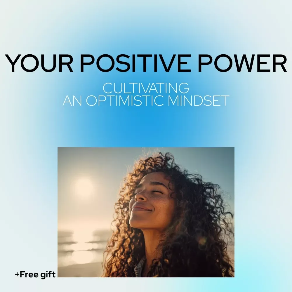 Your Positive Power: A Practical Guide to Cultivating an Optimistic Mindset - How to Be Positive Minded Guide