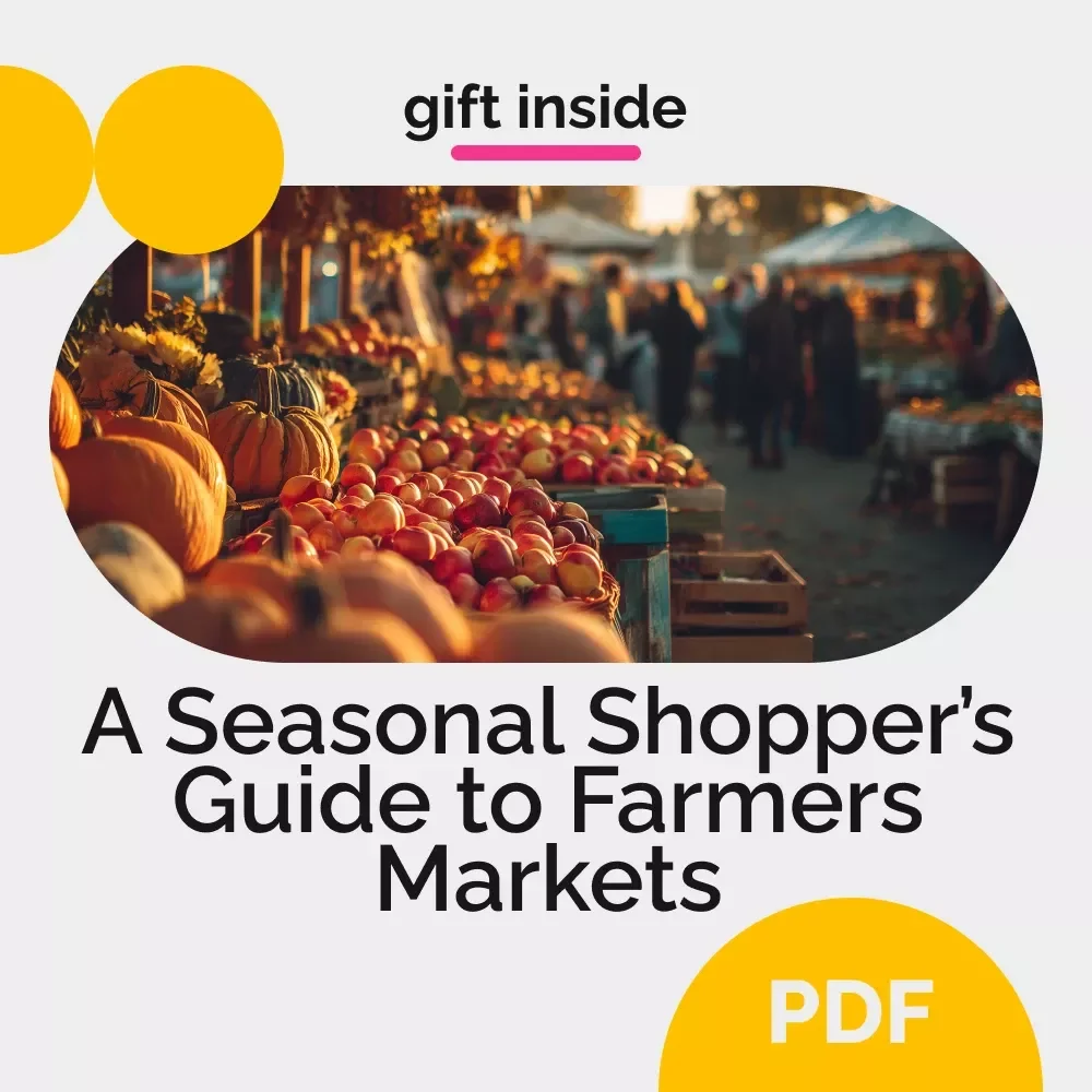 A Seasonal Shopper’s Guide to Farmers Markets: Your Ultimate Digital Resource for Seasonal Produce & Farmers Market Shopping