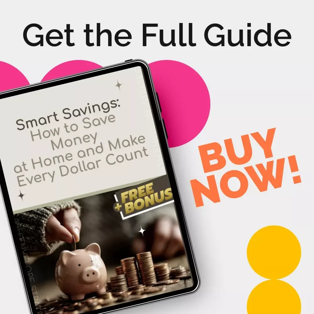 Smart Savings: How to Save Money at Home and Make Every Dollar Count | Digital Download Guide for Practical Home Budgeting, Sustainable Living, and Everyday Savings