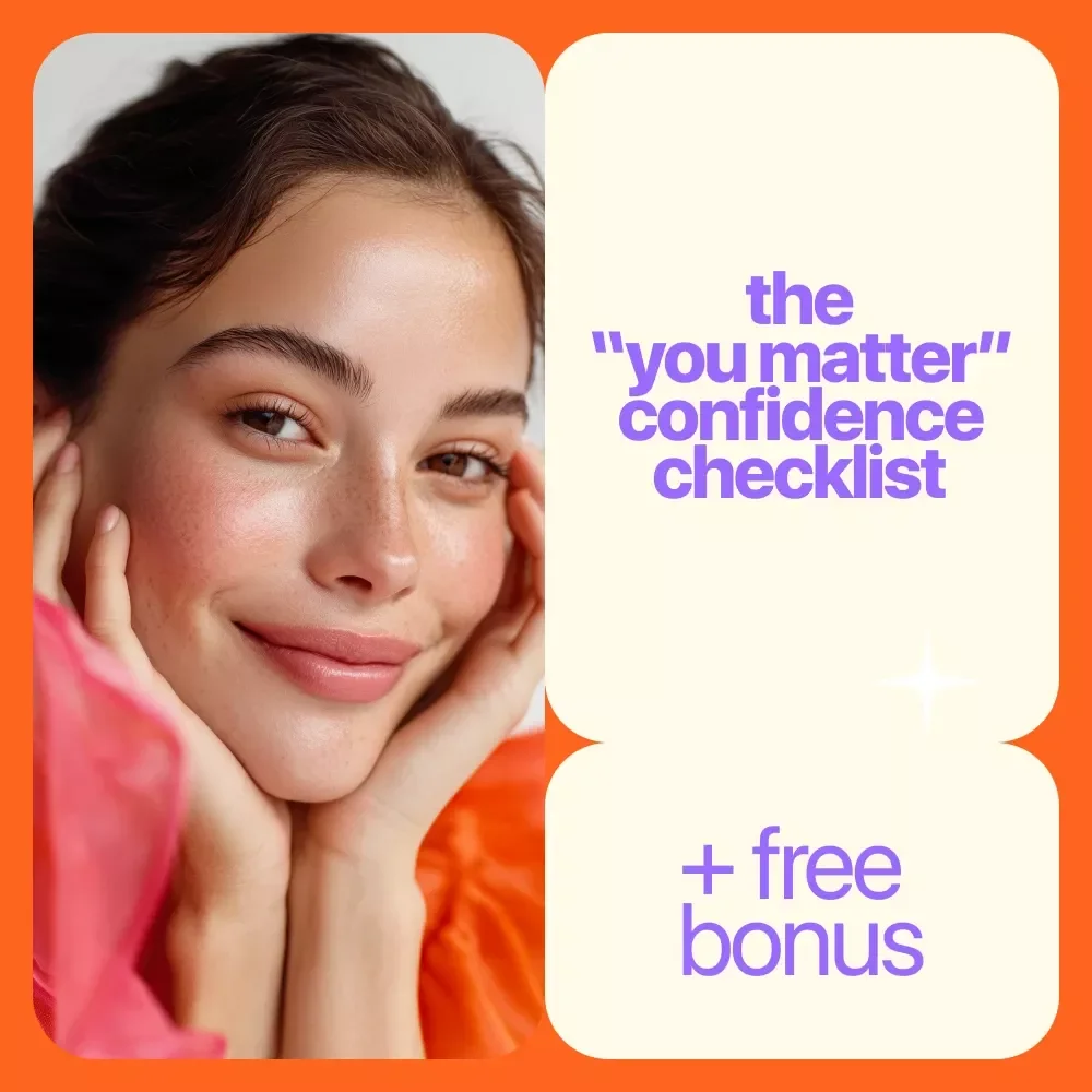 The “You Matter” Confidence Checklist: 15 Ways to Improve Your Self Esteem
