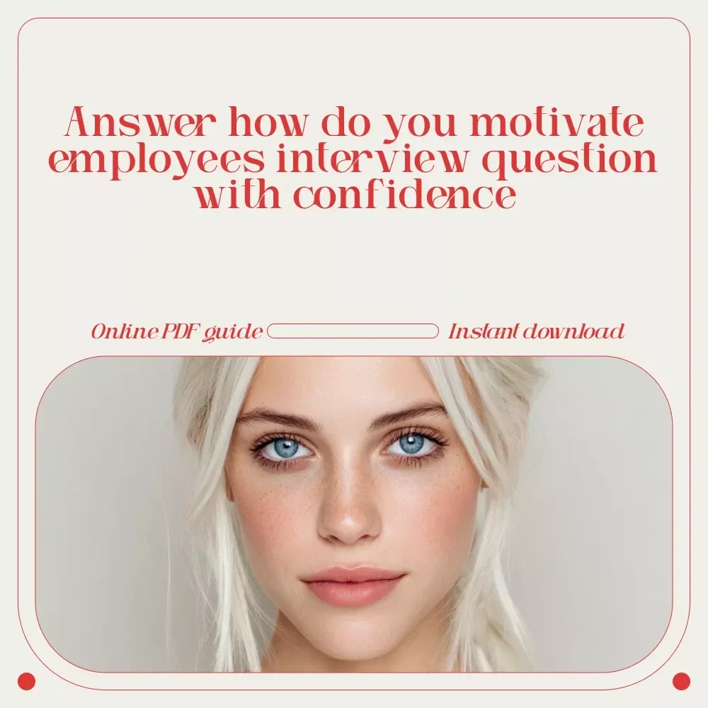 Motivate to Elevate: A Smart Guide to Answering the Interview Question ‘How Do You Motivate Employees?’ | Leadership Interview Guide & Career Prep Download