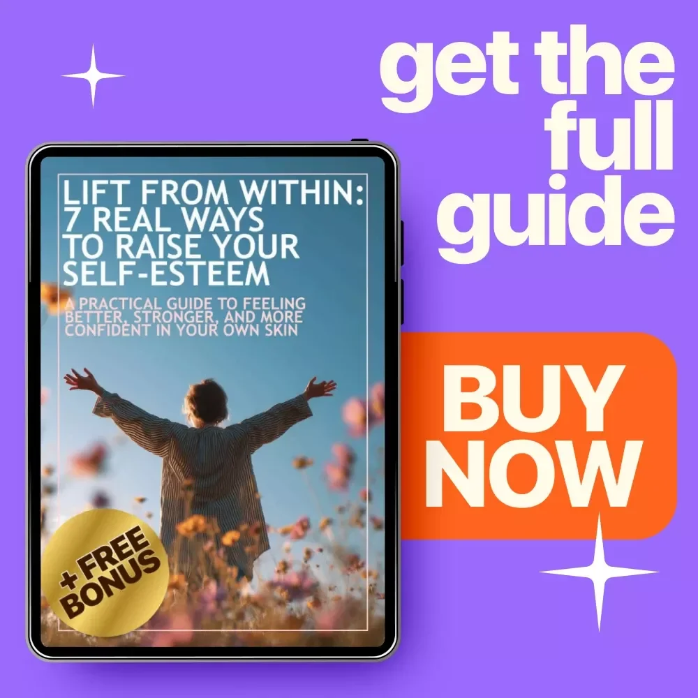 Lift from Within: 7 Real Ways to Raise Your Self-Esteem - Digital eBook Guide to Boost Your Confidence and Improve Self-Worth