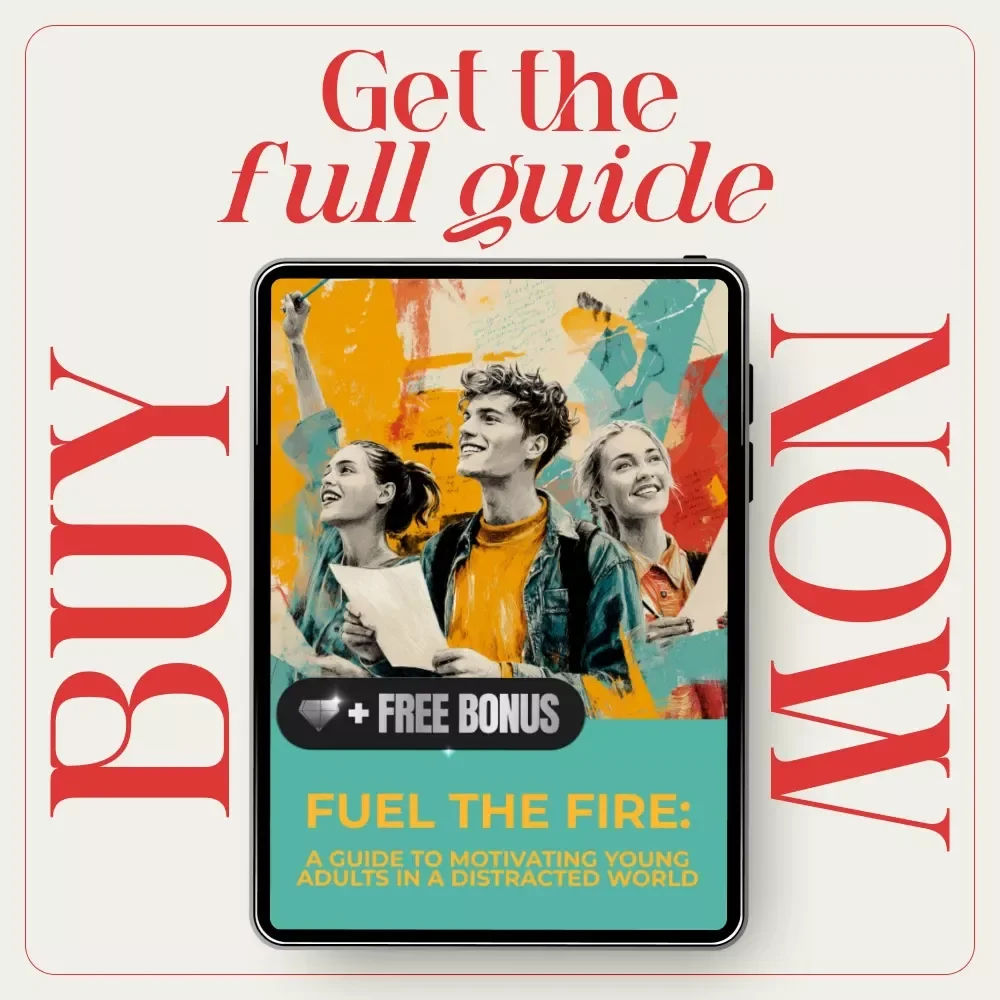 Fuel the Fire: A Guide to Motivating Young Adults in a Distracted World | Practical eBook on How to Motivate Young Adults with Purpose, Focus & Drive