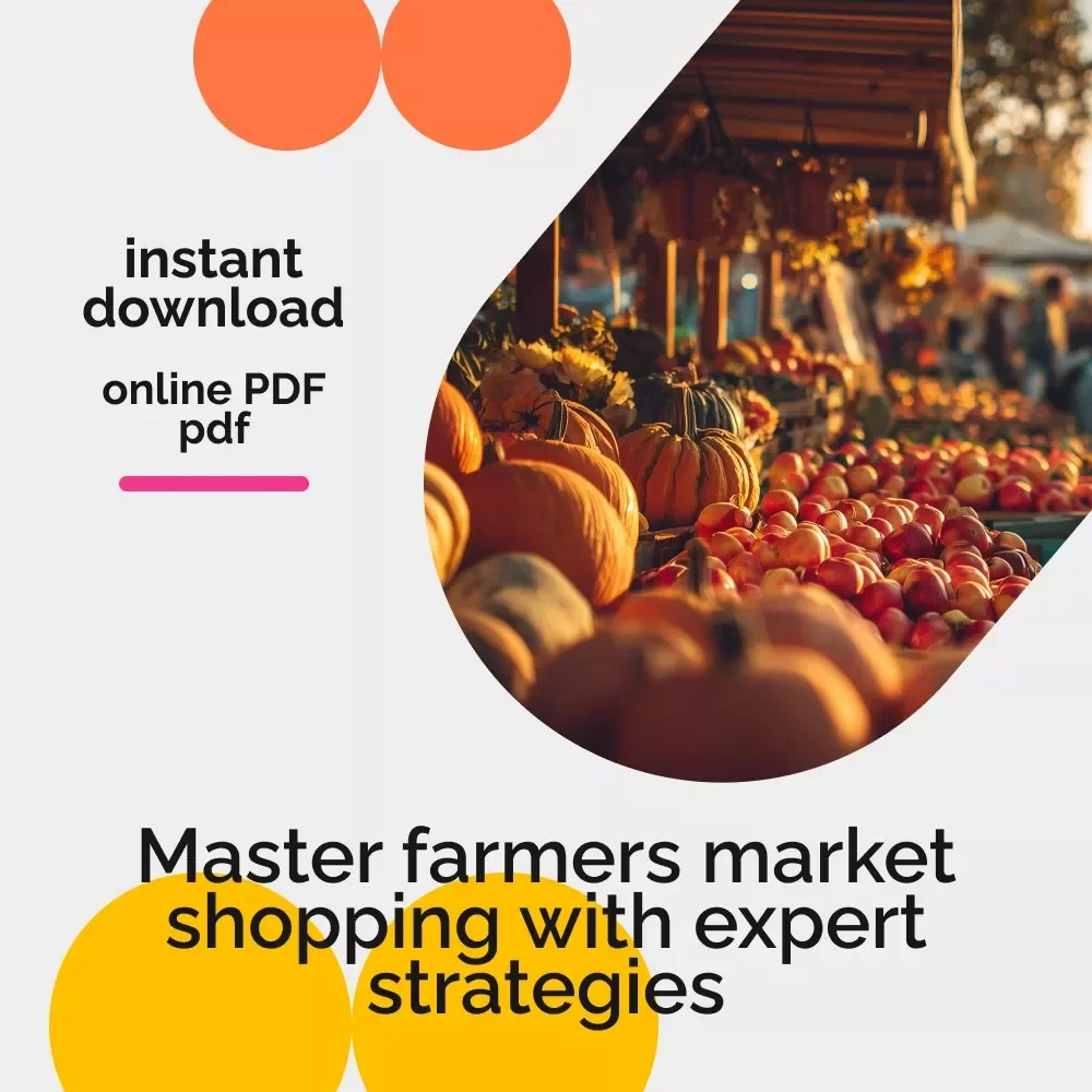 Farmers Market Mastery Checklist: Your Ultimate Guide to Seasonal Shopping Success