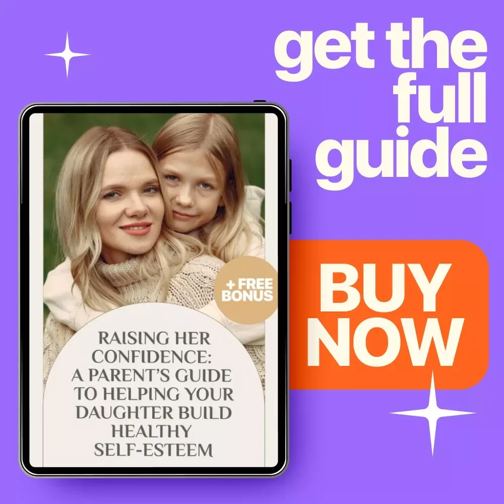 Raising Her Confidence: A Parent’s Guide to Helping Your Daughter Build Healthy Self-Esteem | How to Help Daughter With Low Self Esteem Guide for Parents