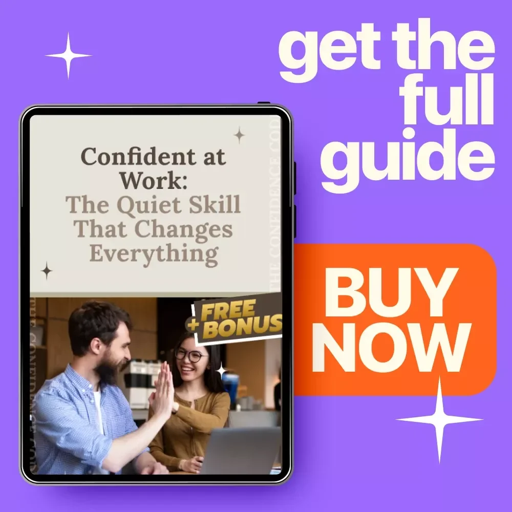 Confident at Work: The Quiet Skill That Changes Everything – How to Develop Confidence at Work