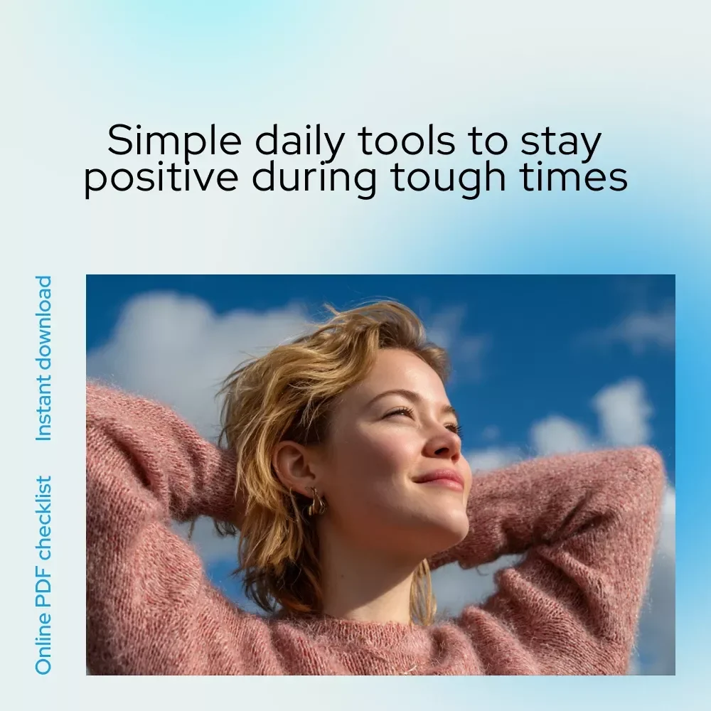 The Positivity Survival Kit: 12 Ways to Stay Bright When Everything Feels Dark | Checklist for How to Think Positive When Everything Is Going Wrong