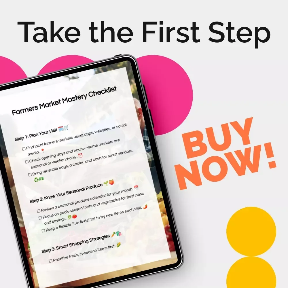 Farmers Market Mastery Checklist: Your Ultimate Guide to Seasonal Shopping Success