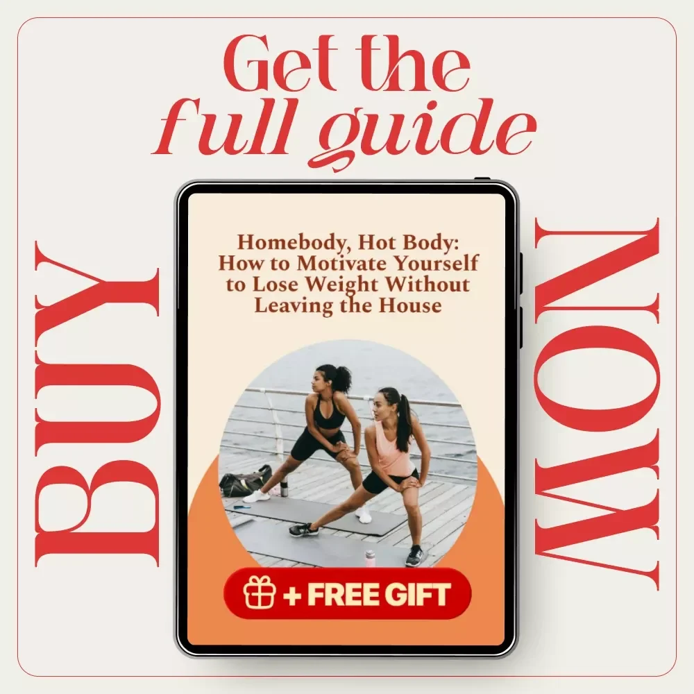 Homebody, Hot Body: How to Motivate Yourself to Lose Weight Without Leaving the House | At-Home Weight Loss Motivation Guide | How to Motivate Yourself to Lose Weight at Home
