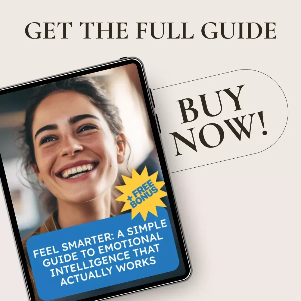 Feel Smarter: A Simple Guide to Emotional Intelligence That Actually Works | Practical EQ Workbook & Guide on how to gain emotional intelligence for Work, Relationships & Personal Growth