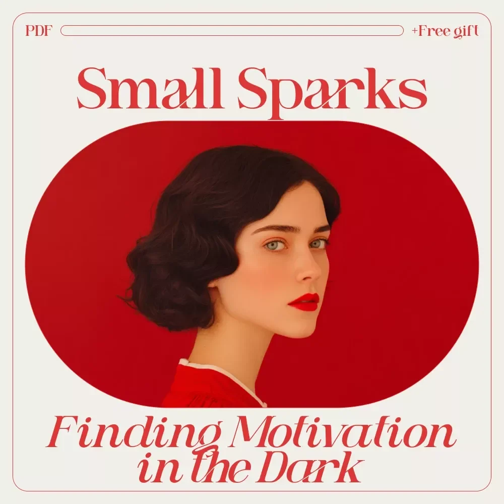 Small Sparks: Finding Motivation in the Dark – A Gentle Guide on how to be motivated when depressed | Digital Download
