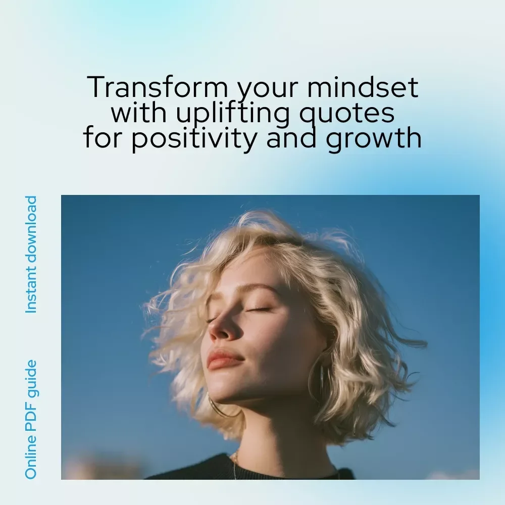 Words That Lift You: A Positive Thinking Quotes Guide - Transform Your Mindset with Uplifting Words
