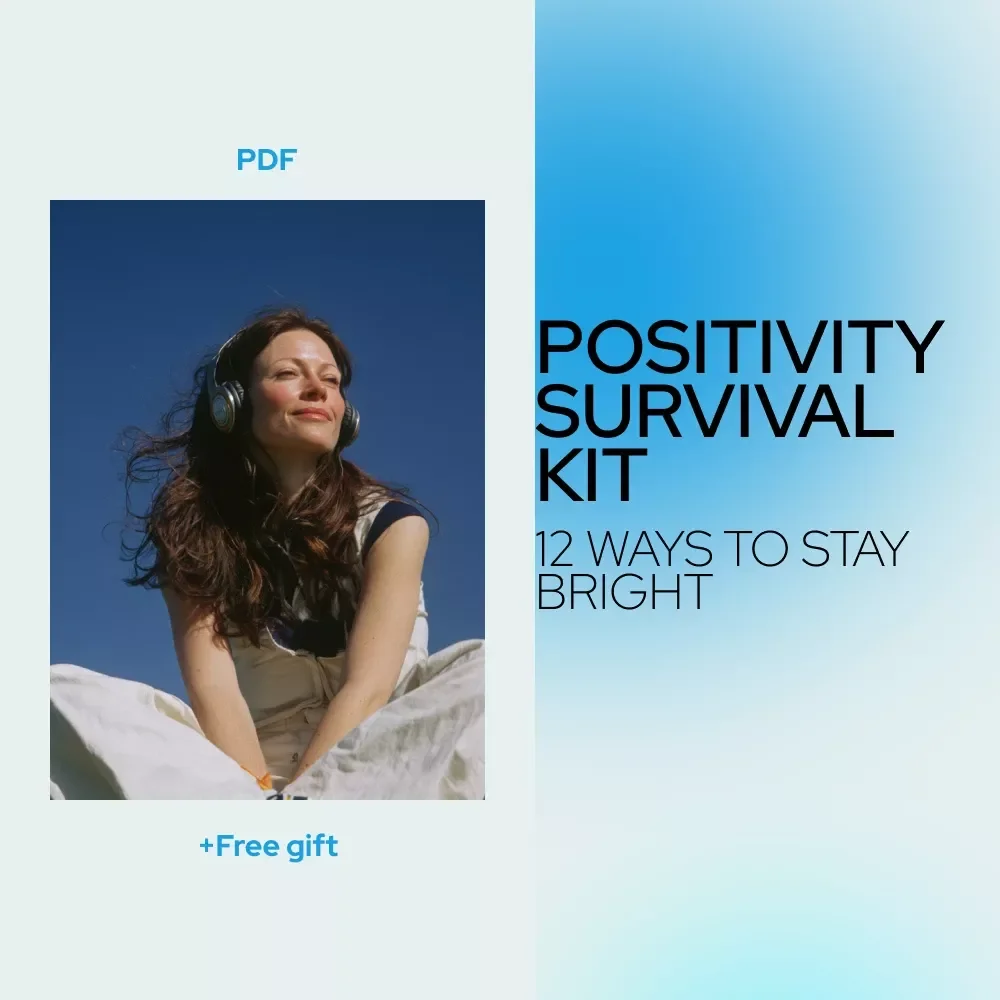 The Positivity Survival Kit: 12 Ways to Stay Bright When Everything Feels Dark | Checklist for How to Think Positive When Everything Is Going Wrong