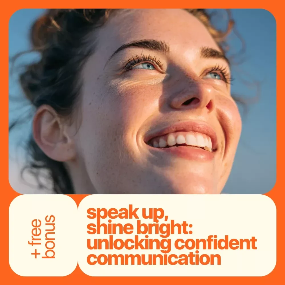Speak Up, Shine Bright: Unlocking Confident Communication – A Practical Guide on how to build confidence in communication skills for Work, Life & Leadership