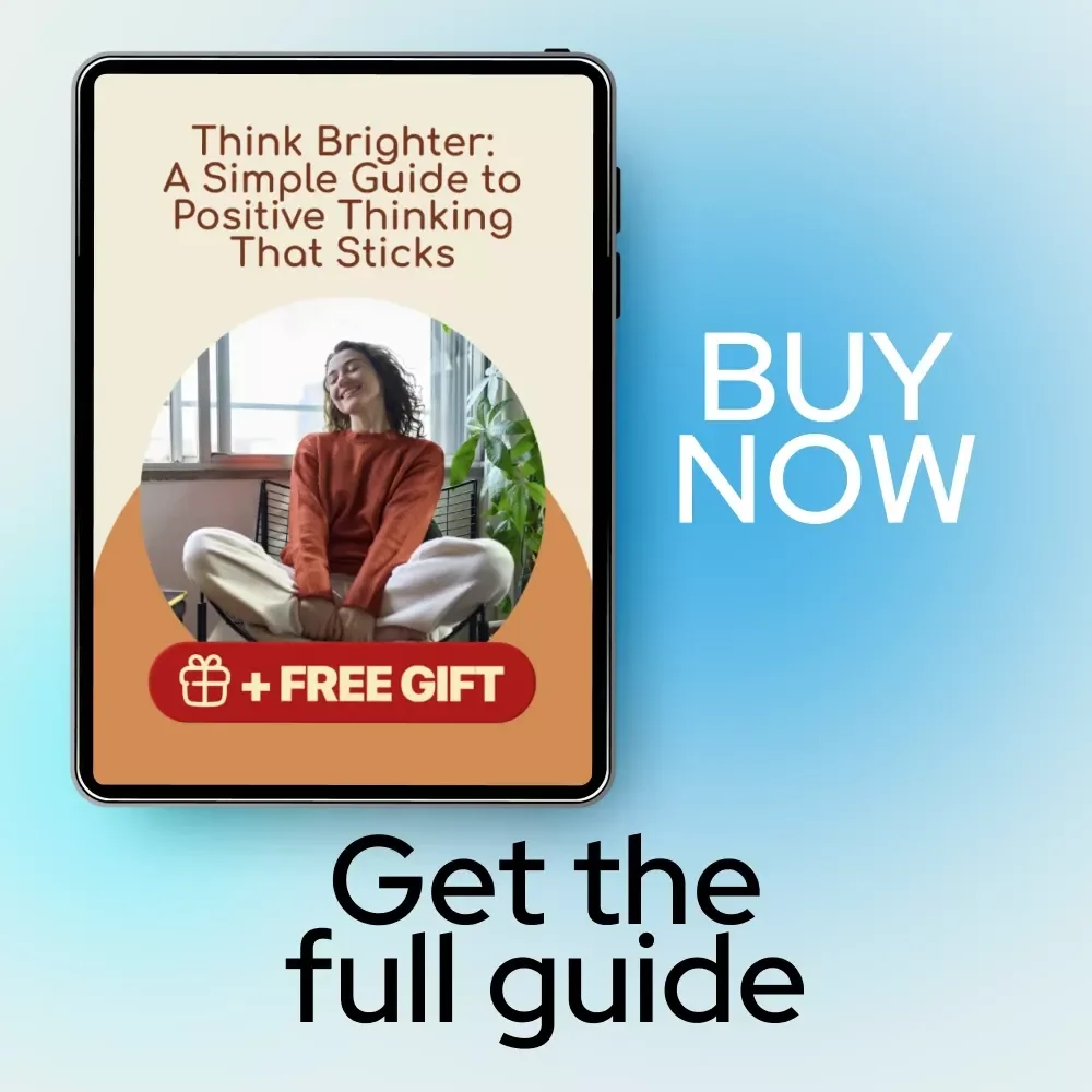 Think Brighter: A Simple Guide to Positive Thinking That Sticks | Practical Guide on how to think positive thoughts for Daily Confidence & Mindset Growth