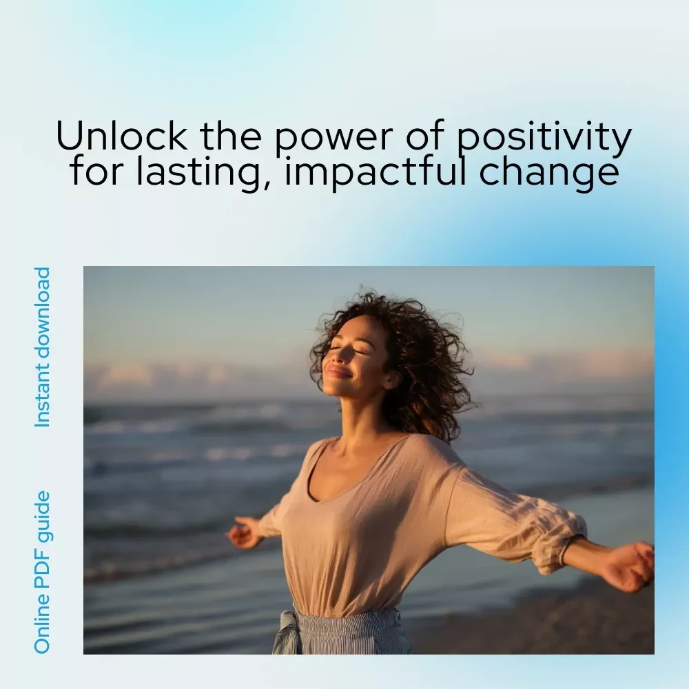 Your Positive Power: A Practical Guide to Cultivating an Optimistic Mindset - How to Be Positive Minded Guide