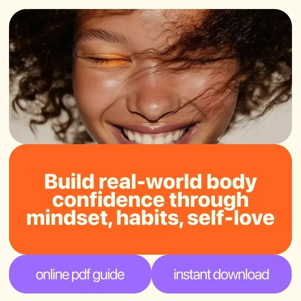 Own Your Glow: A Real-World Guide to Body Confidence | How to Have Body Confidence Daily, Mindset & Self-Love Digital Guide