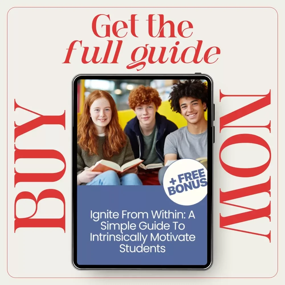 Ignite from Within: A Simple Guide to Intrinsically Motivate Students | Educator Guide on how to intrinsically motivate students