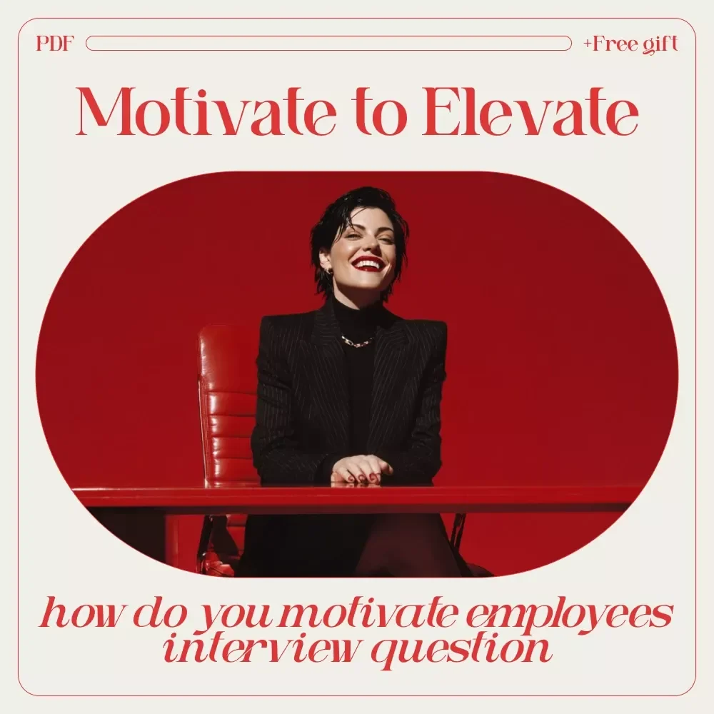 Motivate to Elevate: A Smart Guide to Answering the Interview Question ‘How Do You Motivate Employees?’ | Leadership Interview Guide & Career Prep Download