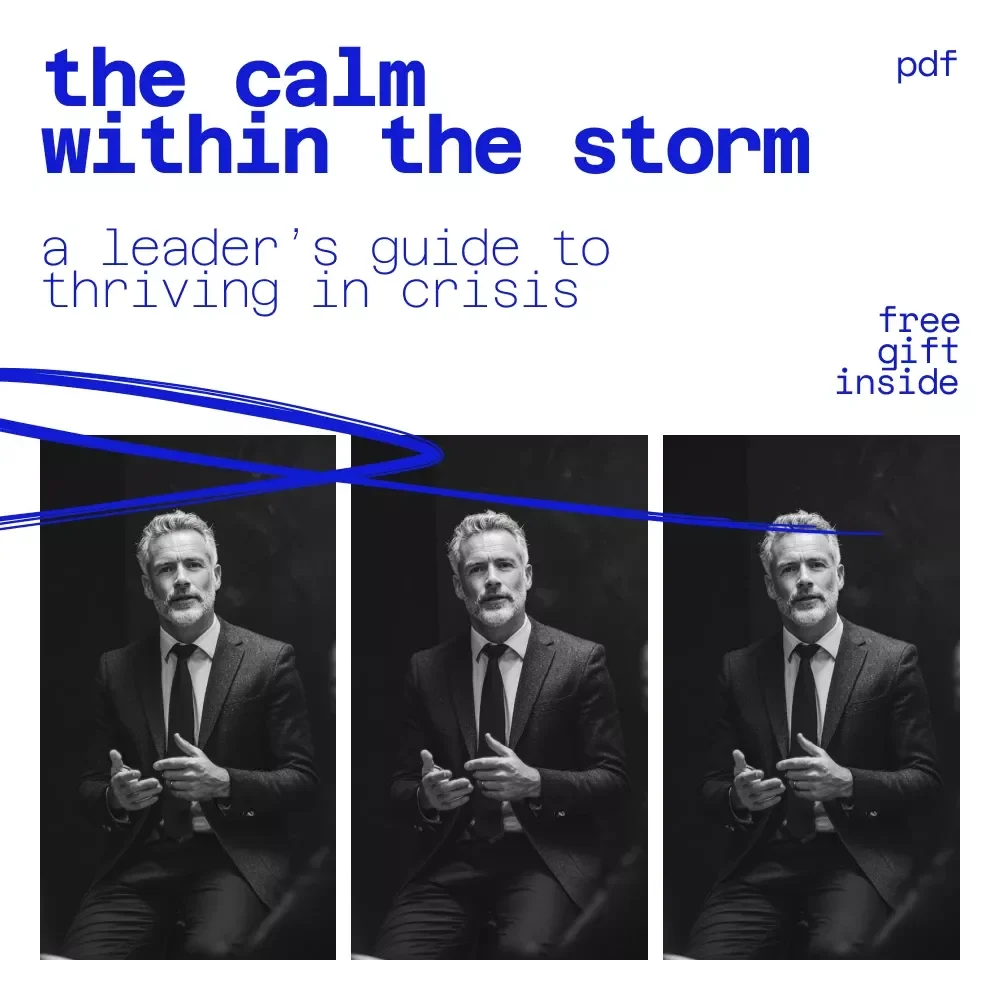 The Calm Within the Storm: A Leader’s Guide to Thriving in Crisis | How to Lead in Crisis Guide for Modern Leaders & Teams