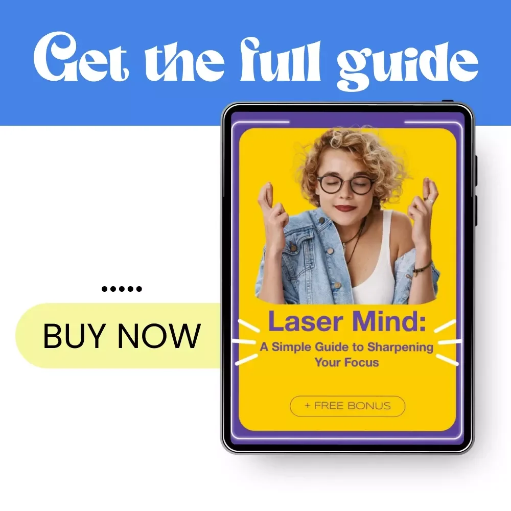 Laser Mind: A Simple Guide to Sharpening Your Focus - How to Focus Your Mind and Boost Productivity