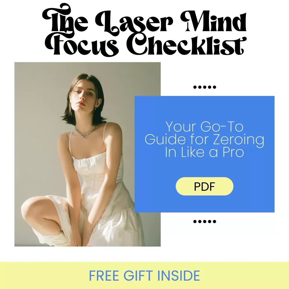 The Laser Mind Focus Checklist: Your Go-To Guide for Zeroing In Like a Pro