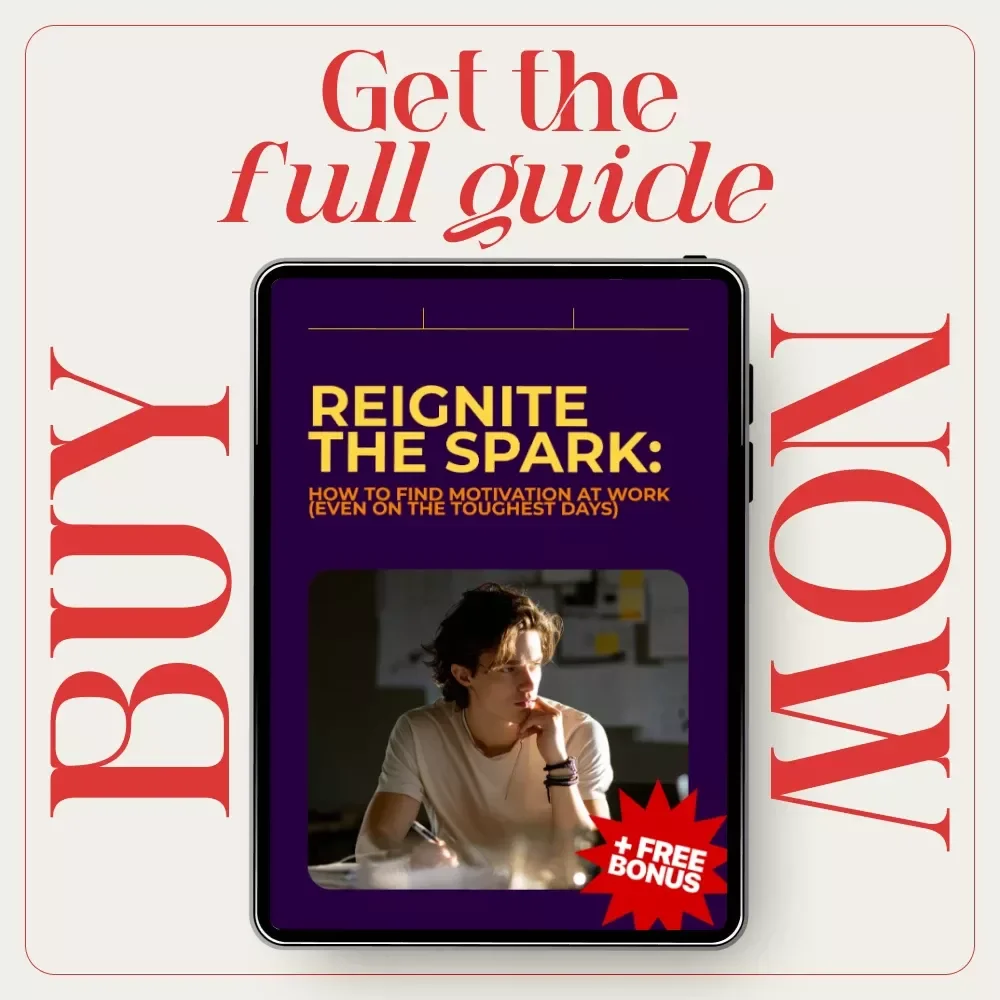 Reignite the Spark: How to Find Motivation at Work (Even on the Toughest Days) – Practical Guide for Beating lack of motivation at work, Career Motivation Reset, Digital Download