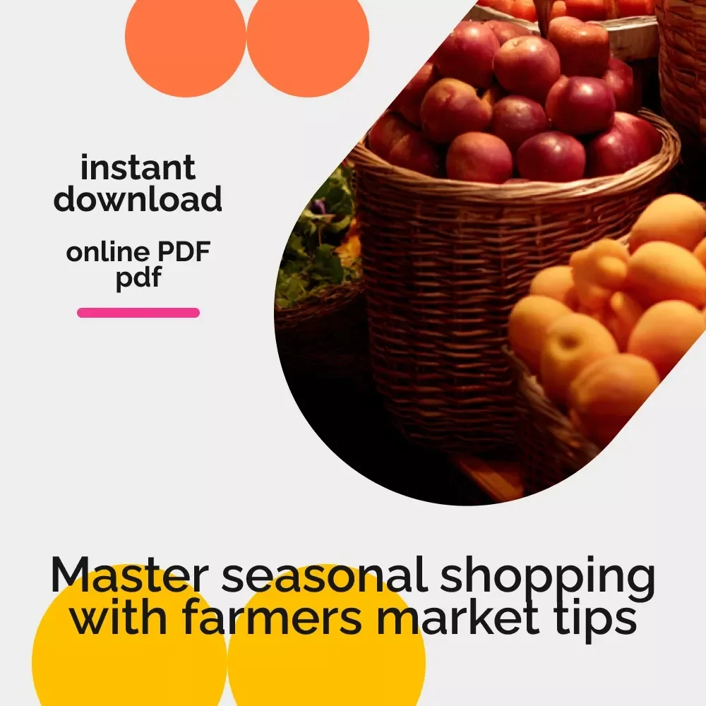 A Seasonal Shopper’s Guide to Farmers Markets: Your Ultimate Digital Resource for Seasonal Produce & Farmers Market Shopping