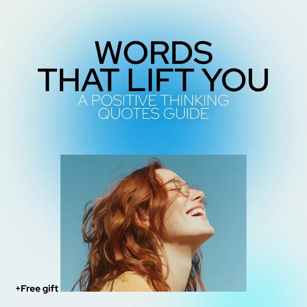 Words That Lift You: A Positive Thinking Quotes Guide - Transform Your Mindset with Uplifting Words