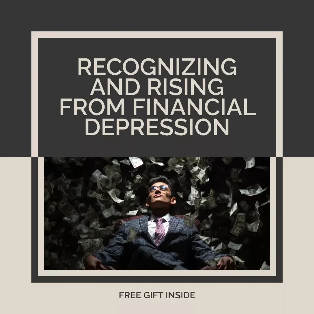 When Money Weighs You Down: Recognizing and Rising From Financial Depression Guide – Your Step-by-Step Path to Overcoming Financial Stress and Depression