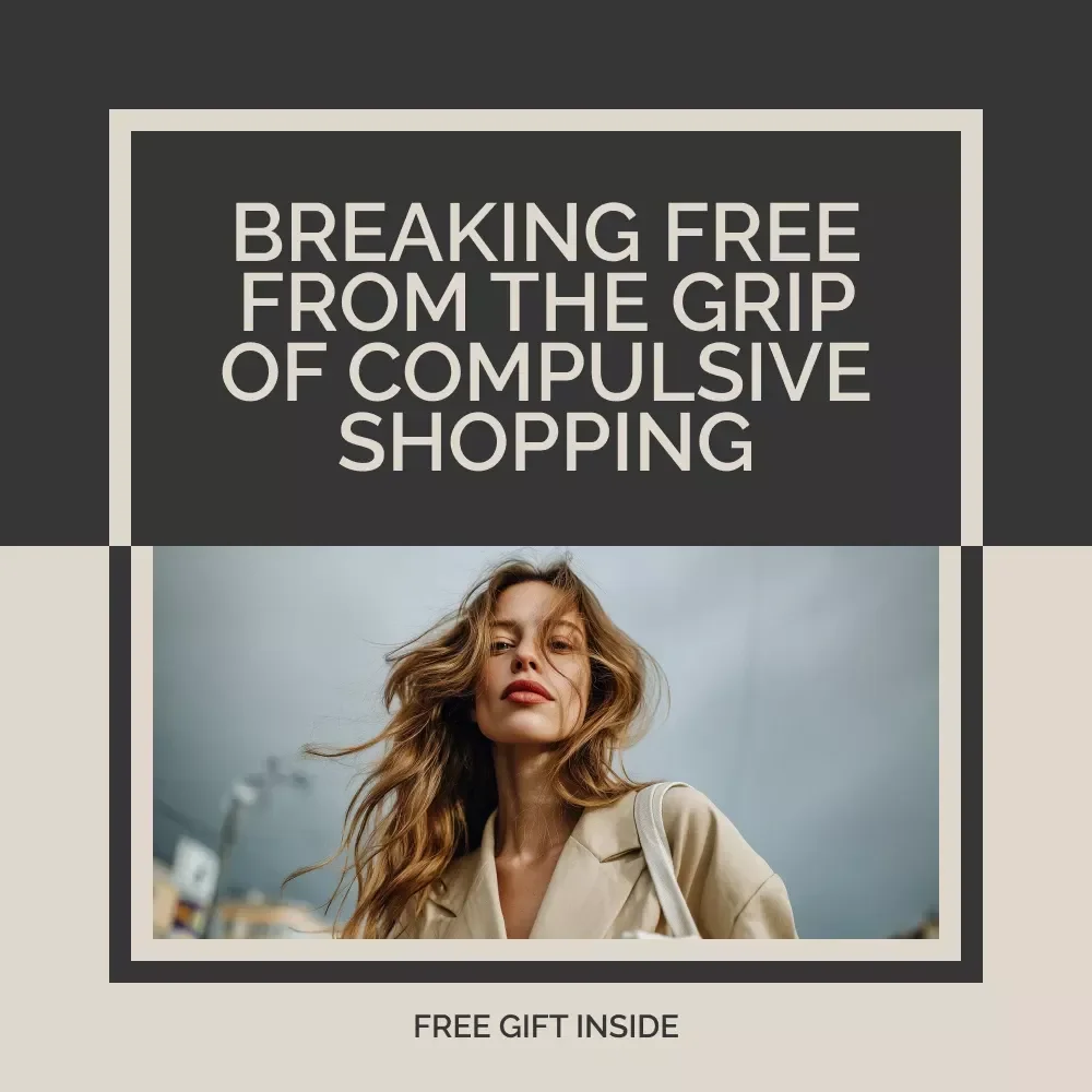 Breaking Free from the Grip of Compulsive Shopping | Self-Help Ebook for Overcoming compulsive shopping | Digital Guide for Mindful Spending & Emotional Recovery