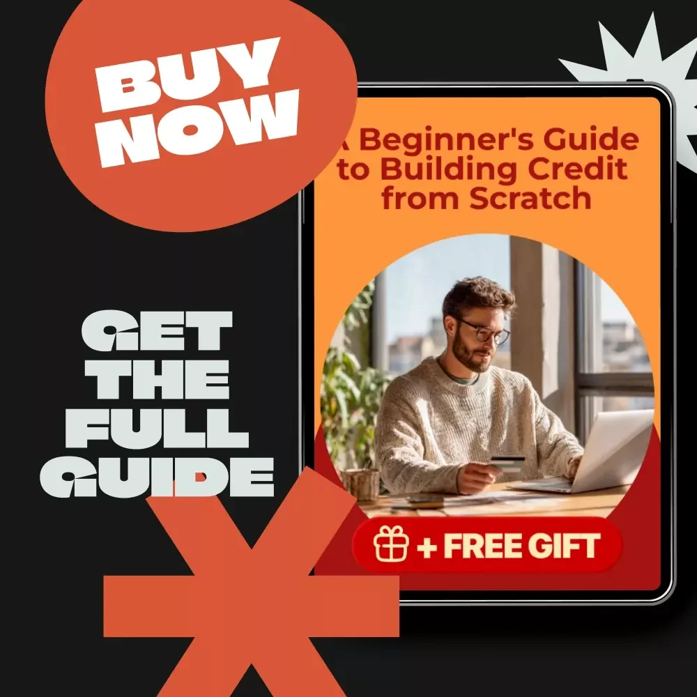 Building Credit from Scratch: A Beginner's Guide to Financial Freedom | How to Build Credit When You Have None | Printable Credit-Building Guide for Beginners