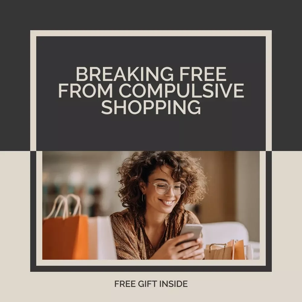 Breaking Free from Compulsive Shopping | Guide for Personal Growth, Mindful Spending & Financial Wellness| Digital Self-Help Workbook for Overcoming Shopping Addiction
