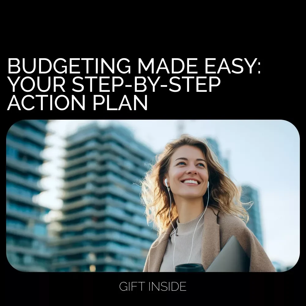 Budgeting Made Easy: Your Step-by-Step Action Plan - Printable Checklist to Budget Wisely