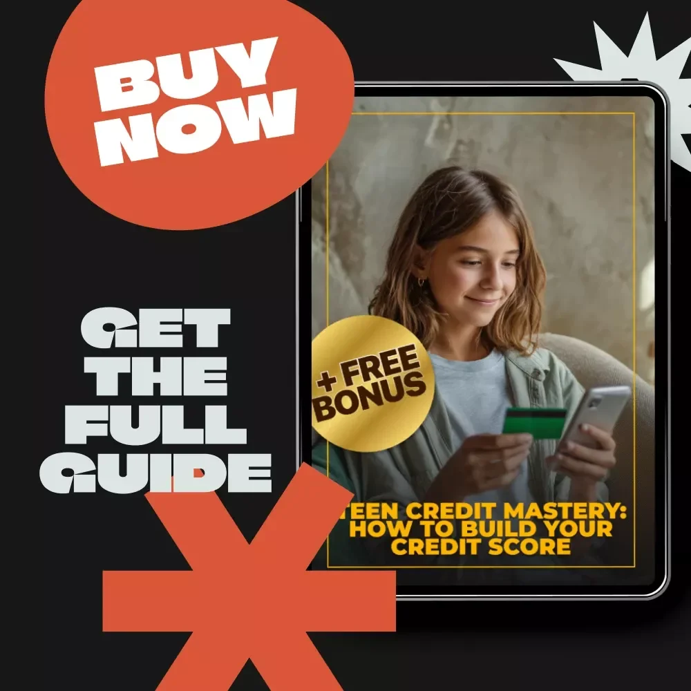 Teen Credit Mastery: How to Build Your Credit Score – A Teenager’s Guide to Building Credit and Financial Freedom