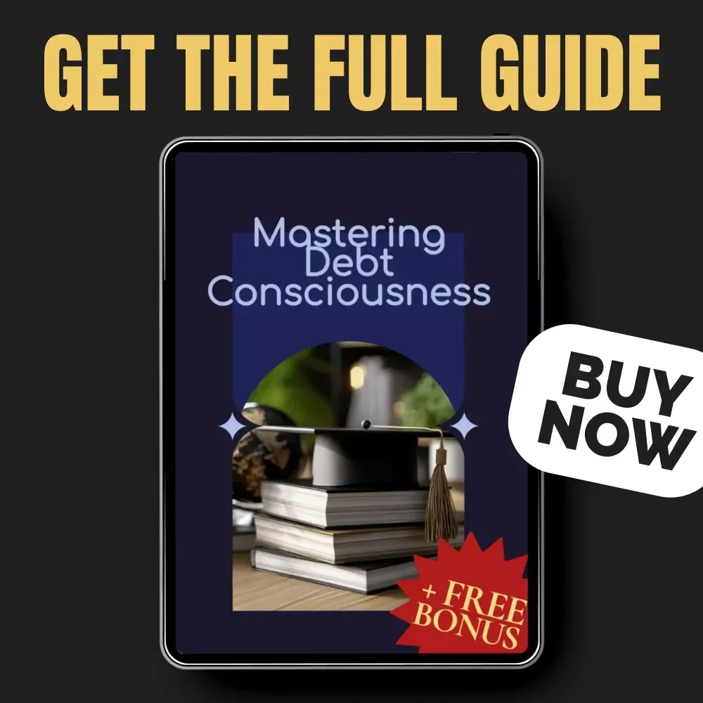 Mastering Debt Consciousness | Practical Financial Awareness Guide for Building Debt Consciousness Habits & a Debt-Free Mindset